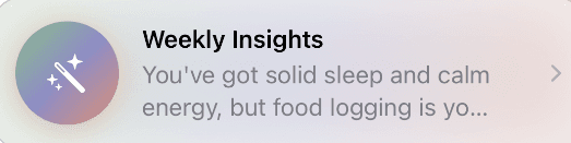 Weekly Insights card reading: you've got solid sleep and calm energy, but food logging is...